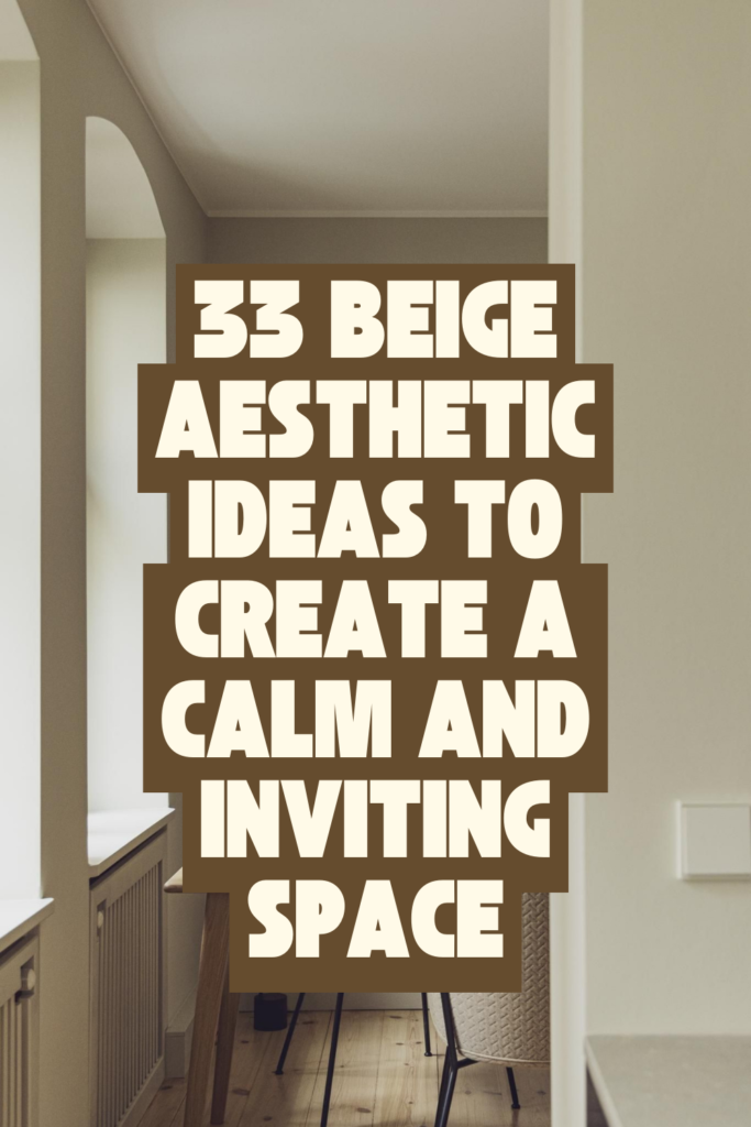 33 Beige Aesthetic Ideas for a Softer Home